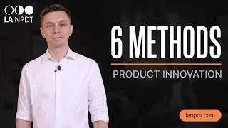 Top 6 Product Innovation and Product Development Methods Used by Successful Companies