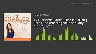 171. Marissa Green | The MS Trust | Part 1: double diagnosis and why didn't I ever