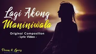LAGI AKONG MANINIWALA with Lyrics - Original Composition | Poem and Lyrics Reflections