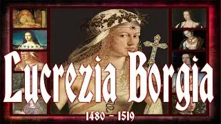 Lucrezia Borgia 18 April 1480 – 24 June 1519