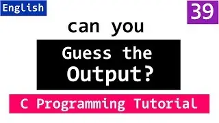 GUESS the OUTPUT | C Programming Questions and Answers for Beginners