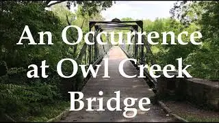 AN OCCURRENCE AT OWL CREEK BRIDGE | Ambrose Bierce | Short Story | Full Text