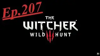 Let's Play The Witcher 3 Ep.207