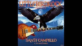 Littlebirdrock - Presenta Santi Campillo a la guitarra (FULL ALBUM)
