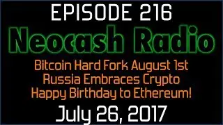Ep 216: Bitcoin Hard Fork August 1st, Russia Embraces Crypto, Happy Birthday to Ethereum!