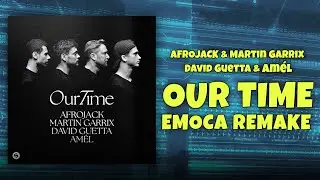 Afrojack, Martin Garrix, David Guetta, Amél - Our Time | EMOCA Remake | [FL Studio Remake]