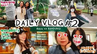 DAILY VLOG #2: BACK AT BANDUNG AFTER A YEAR!!!