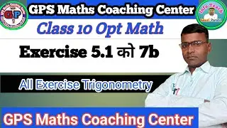 7b Exercise 5.1 Class 10 Opt Math Trigonometry || Class 10 ko exercise 5.1 in Nepali ll Opt Math GPS