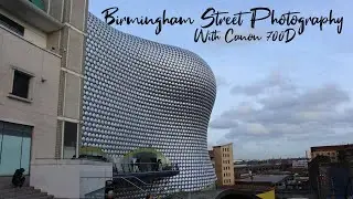 Birmingham Street Photography W/ Canon 700D