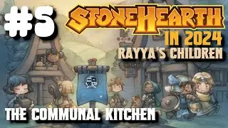Mister Boomer Plays Stonehearth: Rayya's Children [S2E5] The Communal Kitchen