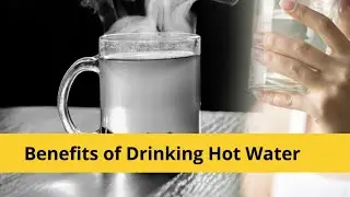 Benefits of Drinking Hot Water