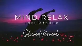 mind relax Lofi songs [slowed+ reverb]#trending #music #lofimusic #hindisongslofimix #bestlofi ||