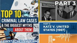 Top 10 Criminal Law Cases and Myths | PART 3: Katz &ndash; The Case That Changed Privacy Forever.