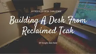 Rockler Desk Challenge | DIY Desk Build | Building a desk from reclaimed wood!