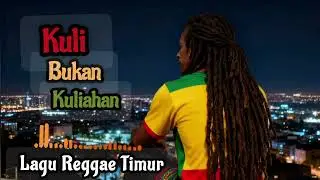 KULI BUKAN KULIAHAN🇬🇳LAGU REGGAE TIMUR DAN TETUN🇬🇳GEMBEL CRAZY