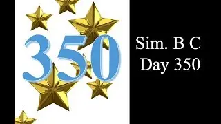 Sim. B C Day 350: So many videos and 