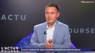Entech pr&eacute;sente ses nouvelles ambitions strat&eacute;giques