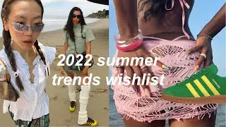 Summer 2022 Trends Wishlist