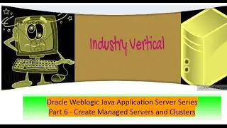 Oracle Weblogic Application Server Administration: Part 6 Create Managed Servers and Clusters