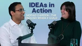 Ep 4 - IDEAs in Action | Morag Garden - The English Whisky Guild