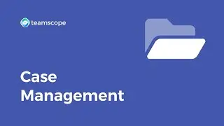 Case Management: Using Cases to collect Longitudinal Data &mdash; Teamscope tutorial