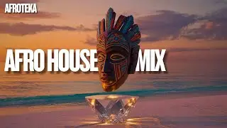 AFROTEKA Tribal House Experience | Afro Deep Mix 2025
