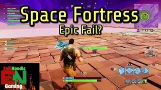 Fortnite Space fortress | Epic Fail? | Evil noodle Gaming