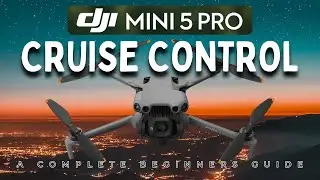 Учебное пособие по круиз-контролю для DJI Mini 5 Pro. Для начинающих и для DJI Mini 4 Pro.