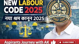 Labour Code 2025: What Will Change? | Exam Oriented Analysis | Aspirants Journey With AK 
