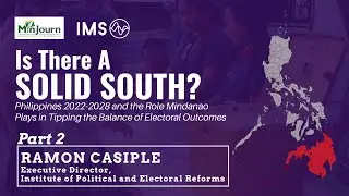 2022 Elections: Is There A Solid South? Part 2 - Ramon Casiple