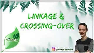 GENÉTICA - Linkage & Crossing-Over