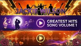MUSIC LISTENING JACKIE WILSON GREATEST HITS SONG LOVE ROMANCE VOL 1