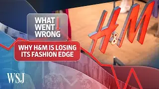 How China, Russia and Shein Have Weighed on H&M&rsquo;s Profits | WSJ What Went Wrong