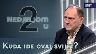 Nedjeljom u 2: Kuda ide ovaj svijet?