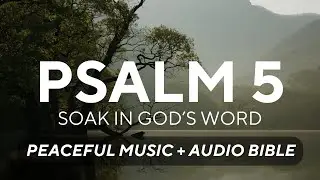 Psalm 5 Bible Spoken Word with Peaceful Music - Audio Bible World English Bible Translation