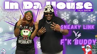 Sneaky Links VS F*K Buddies 🤔 | In Da House Talk Show Ep. 22