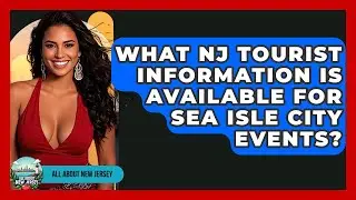 What NJ Tourist Information Is Available for Sea Isle City Events? - All About New Jersey