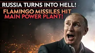RUSSIA TURNS INTO HELL! Millions Panic as FLAMINGO Missiles HIT Main Power Plant at Russian City