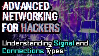 Understanding Signal and Connection Types | Advanced Networking for Hackers