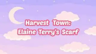 Let's Play! Harvest Town: Elaine Terry's Scarf