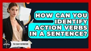 How Can You Identify Action Verbs In A Sentence? - The Daily Definition
