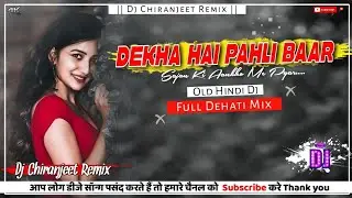 Dekha Hai Pahli Baar 💕| Old Hindi Dj ⏩| Full Dehati Mix | Dj Chiranjeet Remix