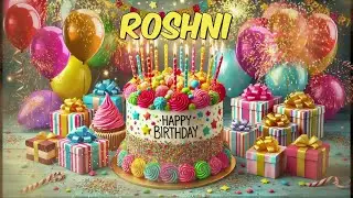 Happy Birthday Roshni - Roshni Happy Birthday Song