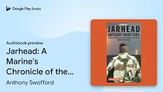 Jarhead: A Marine's Chronicle of the Gulf War&hellip; by Anthony Swofford &middot; Audiobook preview