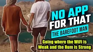👣👣Barefoot Man - No App for That - Where WiFi's Weak and Rum is Strong - 4K Series
