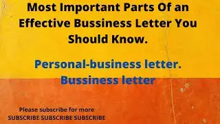 Types OF Letters - Effective Business Letters-Major Parts Of a Letter-Formating Your Business Letter