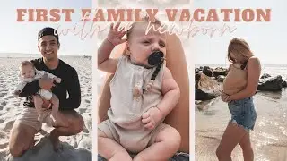 first family vacation with our newborn!