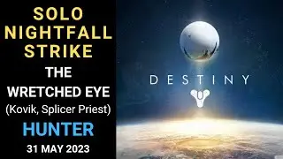 Destiny 1 SOLO Flawless Nightfall - The Wretched Eye (Kovik, Splicer Priest)- Hunter Gold -31 May 23