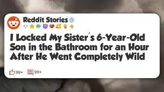 I Locked My Sister&rsquo;s 6-Year-Old Son in the Bathroom for an Hour After He Went Completely #reddit 
