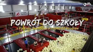 Powr&oacute;t do szkoły z Parkiem Trampolin JumpWorld WROCŁAW